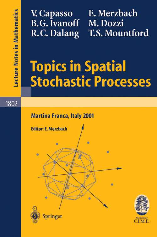 Book cover of Topics in Spatial Stochastic Processes: Lectures given at the C.I.M.E. Summer School held in Martina Franca, Italy, July 1-8, 2001 (2003) (Lecture Notes in Mathematics #1802)