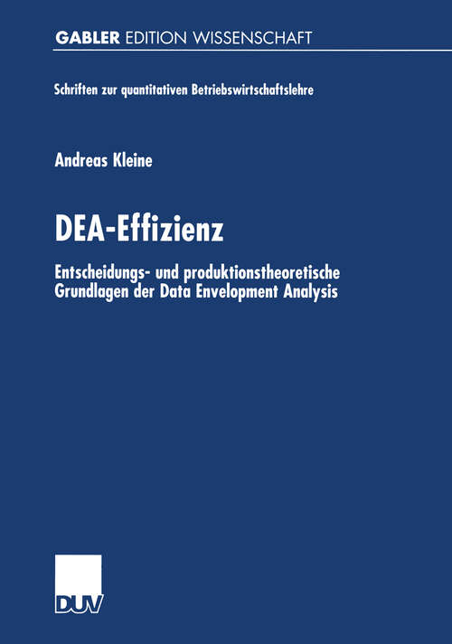 Book cover of DEA-Effizienz: Entscheidungs- und produktionstheoretische Grundlagen der Data Envelopment Analysis (2002) (Schriften zur quantitativen Betriebswirtschaftslehre)