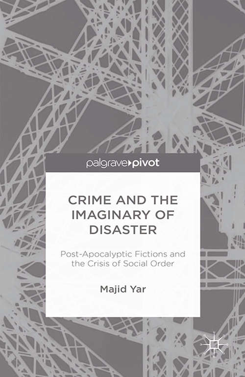 Book cover of Crime and the Imaginary of Disaster: Post-Apocalyptic Fictions and the Crisis of Social Order (2015)