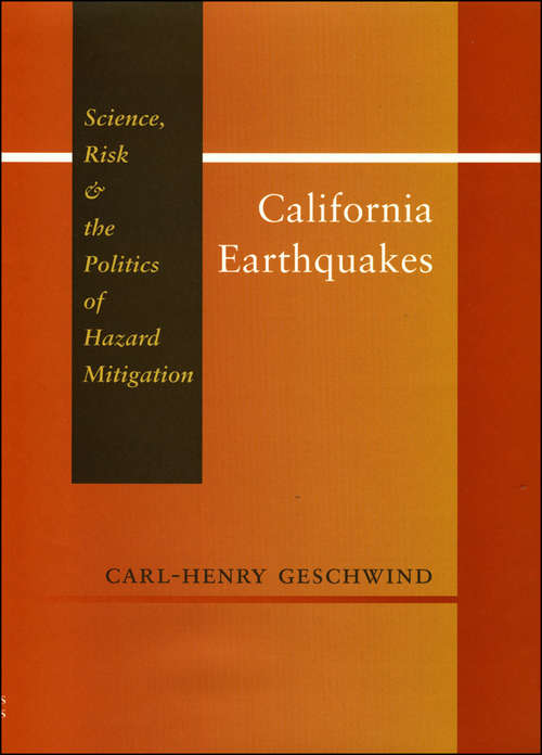 Book cover of California Earthquakes: Science, Risk, and the Politics of Hazard Mitigation