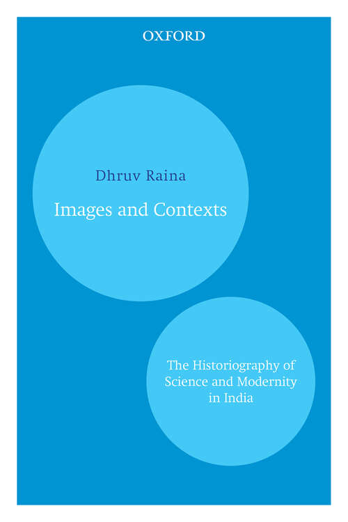 Book cover of Images and Contexts: The Historiography of Science and Modernity in India