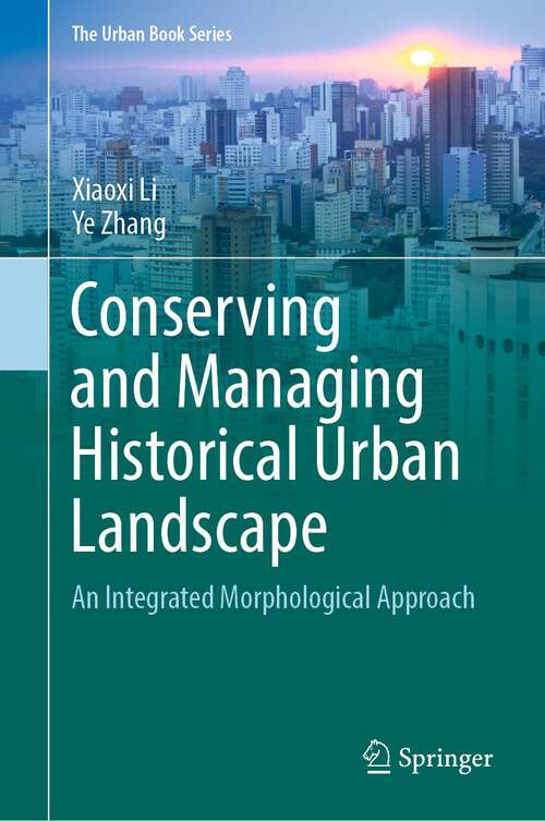 Book cover of Conserving and Managing Historical Urban Landscape: An Integrated Morphological Approach (1st ed. 2022) (The Urban Book Series)