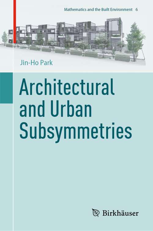 Book cover of Architectural and Urban Subsymmetries (1st ed. 2022) (Mathematics and the Built Environment #6)