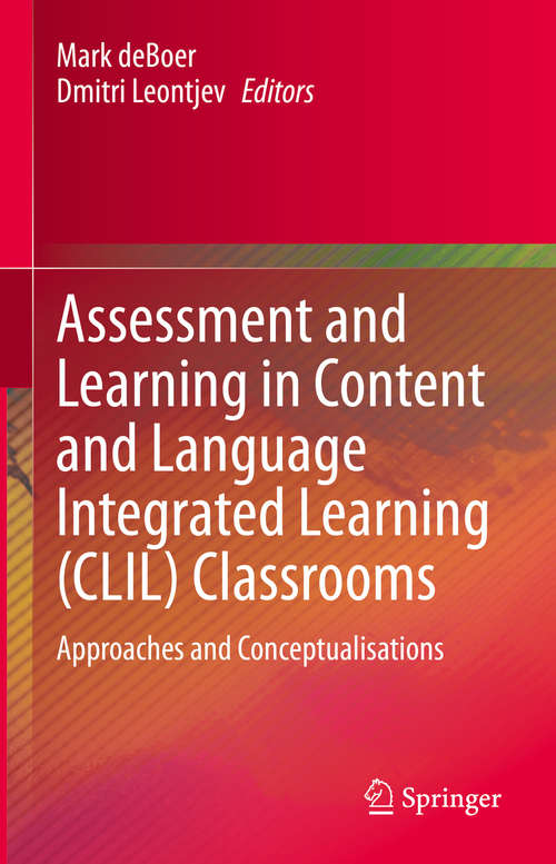 Book cover of Assessment and Learning in Content and Language Integrated Learning (CLIL) Classrooms: Approaches and Conceptualisations (1st ed. 2020)