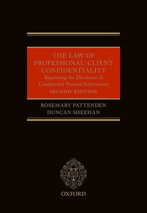 Book cover of The Law of Professional-Client Confidentiality 2e: Regulating the Disclosure of Confidential Information