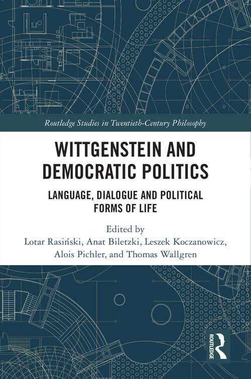 Book cover of Wittgenstein and Democratic Politics: Language, Dialogue and Political Forms of Life (Routledge Studies in Twentieth-Century Philosophy)