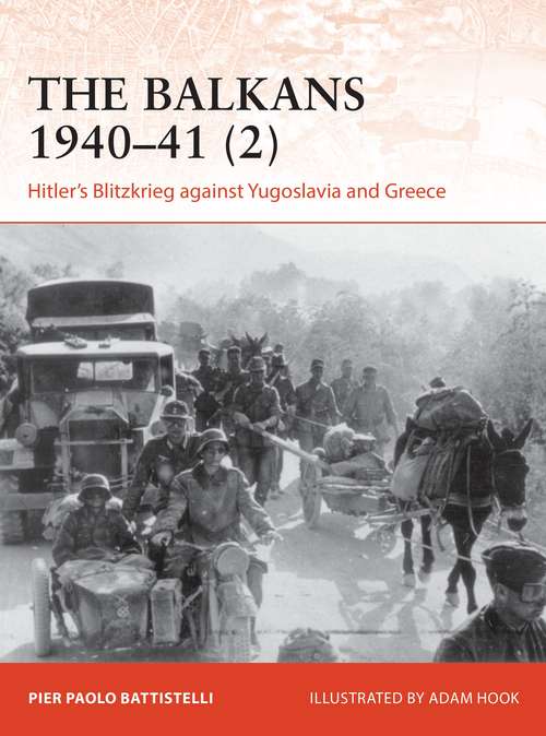 Book cover of The Balkans 1940–41: Hitler's Blitzkrieg against Yugoslavia and Greece (Campaign)