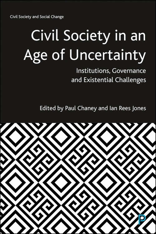 Book cover of Civil Society in an Age of Uncertainty: Institutions, Governance and Existential Challenges (Civil Society and Social Change)