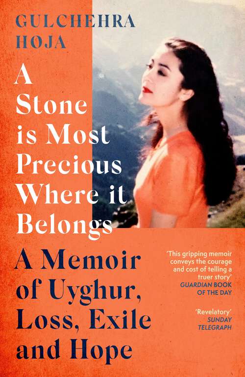 Book cover of A Stone is Most Precious Where It Belongs: A Memoir of Uyghur Loss, Exile and Hope