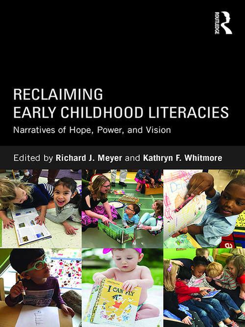 Book cover of Reclaiming Early Childhood Literacies: Narratives of Hope, Power, and Vision