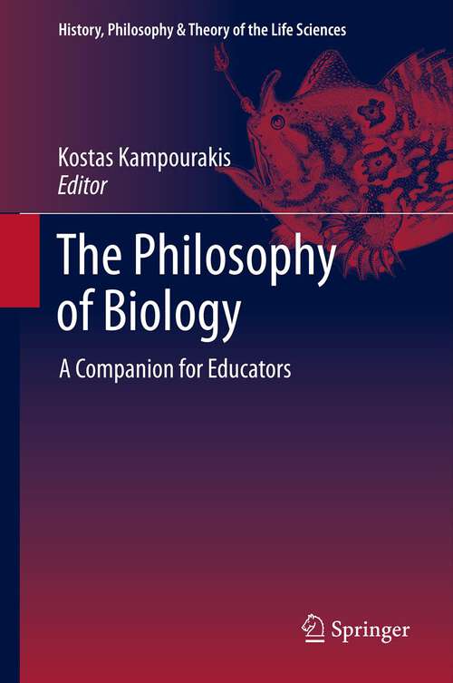 Book cover of The Philosophy of Biology: A Companion for Educators (2013) (History, Philosophy and Theory of the Life Sciences #1)