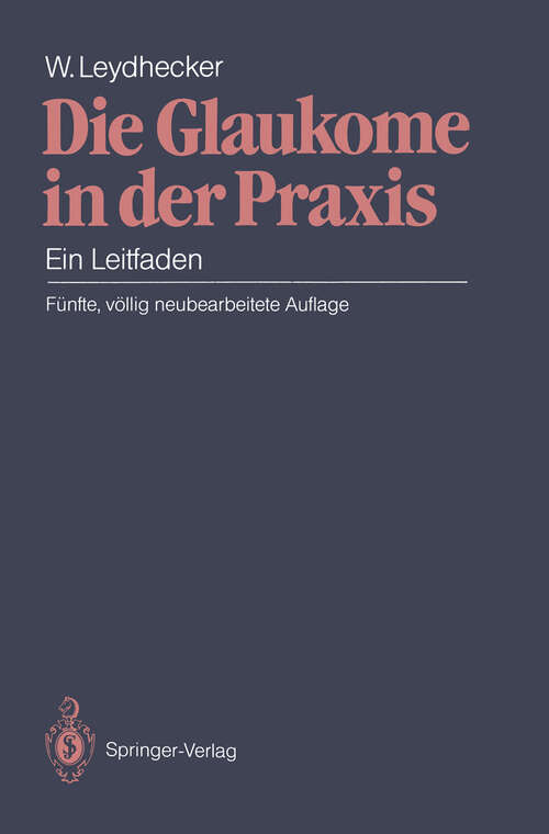 Book cover of Die Glaukome in der Praxis: Ein Leitfaden (5. Aufl. 1991)