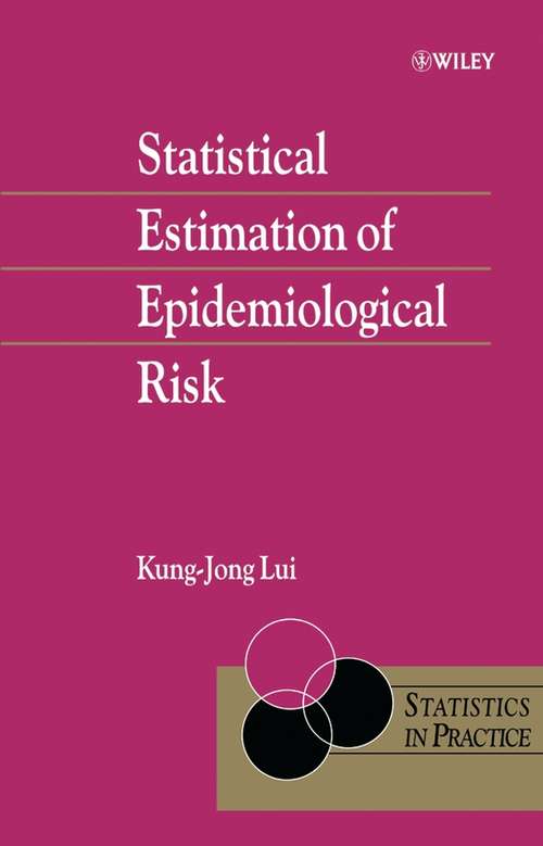 Book cover of Statistical Estimation of Epidemiological Risk (Statistics in Practice)
