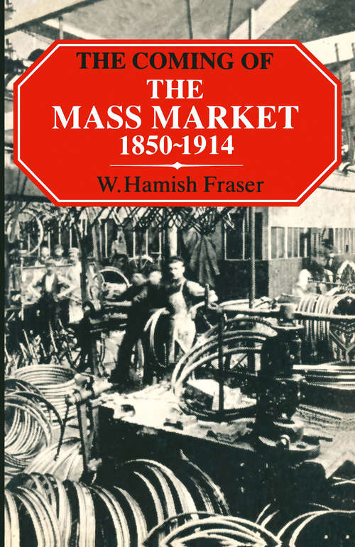 Book cover of The Coming of the Mass Market, 1850–1914 (1st ed. 1981)