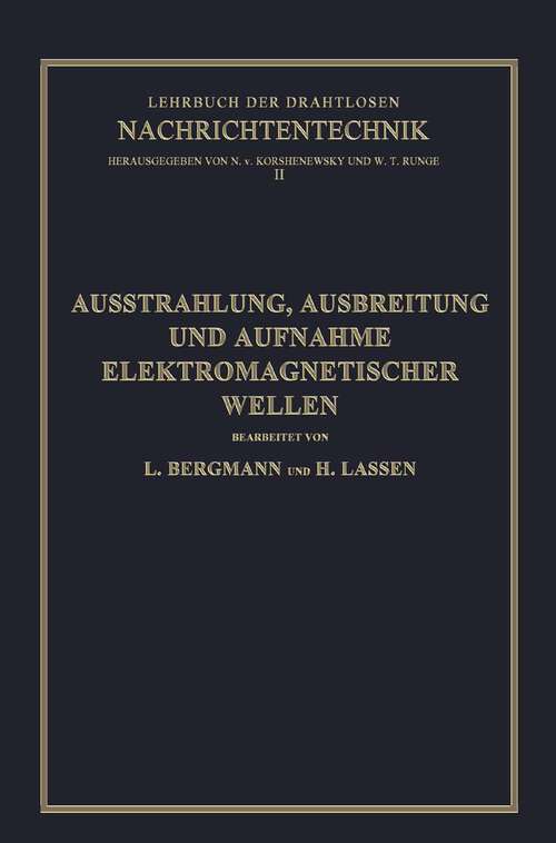 Book cover of Ausstrahlung, Ausbreitung und Aufnahme Elektromagnetischer Wellen (1940) (Lehrbuch der drahtlosen Nachrichtentechnik #2)