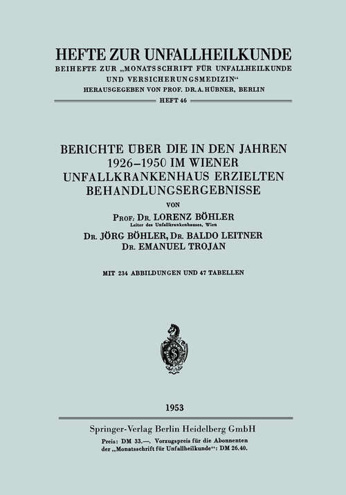 Book cover of Berichte über die in den Jahren 1926–1950 im Wiener Unfallkrankenhaus erzielten Behandlungsergebnisse (1953) (Hefte zur Unfallheilkunde #46)