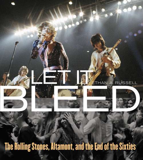 Book cover of Let It Bleed: The Rolling Stones, Altamont, and the End of the Sixties