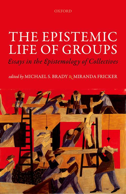 Book cover of The Epistemic Life of Groups: Essays in the Epistemology of Collectives (Mind Association Occasional Series)