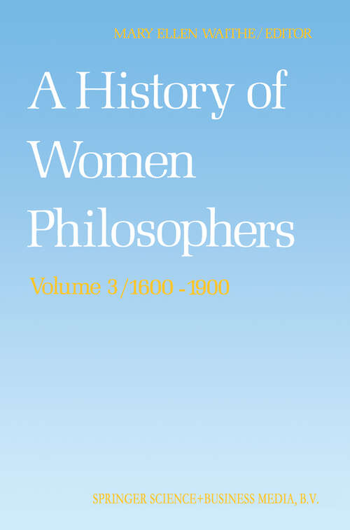 Book cover of A History of Women Philosophers: Modern Women Philosophers, 1600–1900 (1991) (History of Women Philosophers #3)
