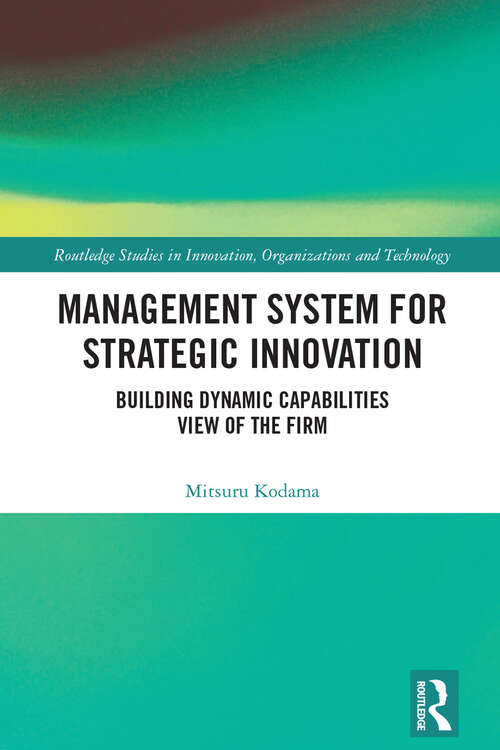 Book cover of Management System for Strategic Innovation: Building Dynamic Capabilities View of the Firm (Routledge Studies in Innovation, Organizations and Technology)