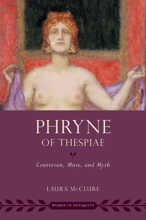 Book cover of Phryne of Thespiae: Courtesan, Muse, and Myth (Women in Antiquity)