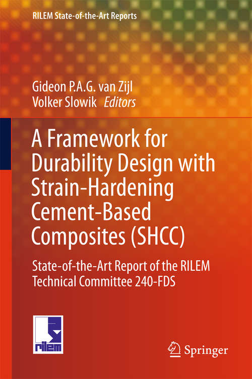 Book cover of A Framework for Durability Design with Strain-Hardening Cement-Based Composites: State-of-the-Art Report of the RILEM Technical Committee 240-FDS (RILEM State-of-the-Art Reports #22)