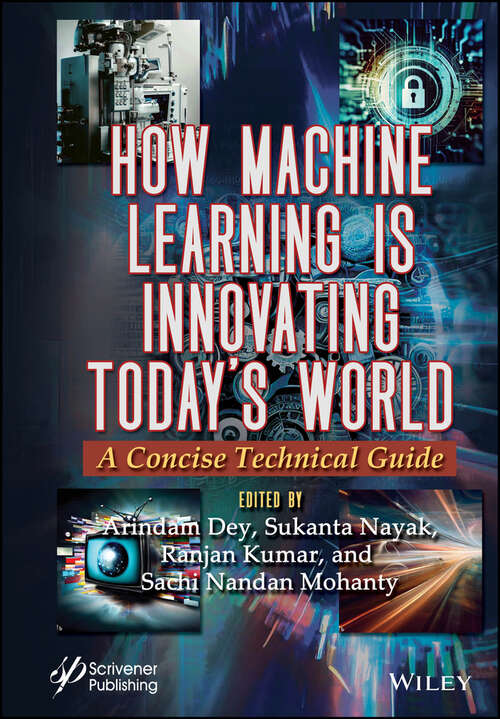 Book cover of How Machine Learning is Innovating Today's World: A Concise Technical Guide