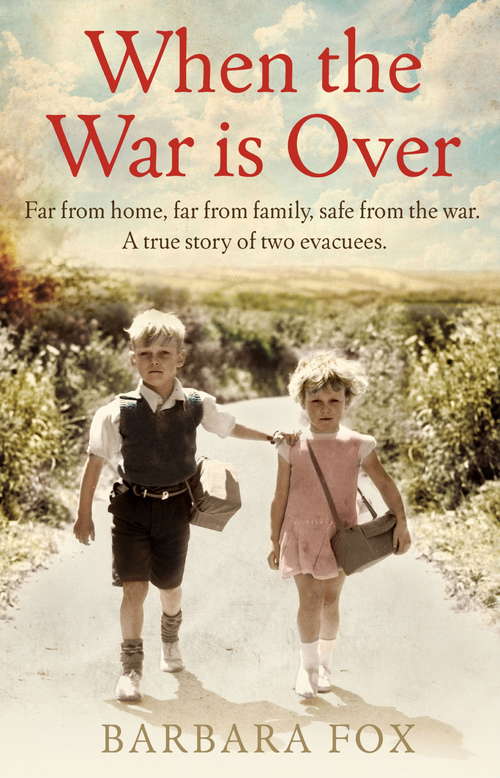 Book cover of When the War Is Over: Far from home, far from family, safe from the war - a true story of two Second World War evacuees