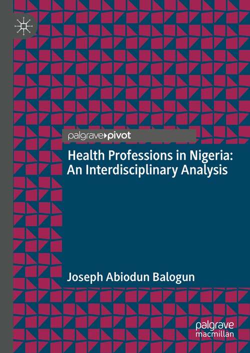Book cover of Health Professions in Nigeria: An Interdisciplinary Analysis (1st ed. 2021)