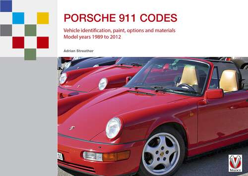 Book cover of Porsche 911 Codes: Vehicle identification, paint, options and materials. Model years 1989 to 2012