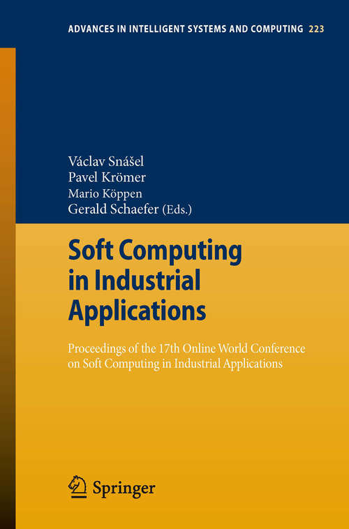 Book cover of Soft Computing in Industrial Applications: Proceedings of the 17th Online World Conference on Soft Computing in Industrial Applications (2014) (Advances in Intelligent Systems and Computing #223)