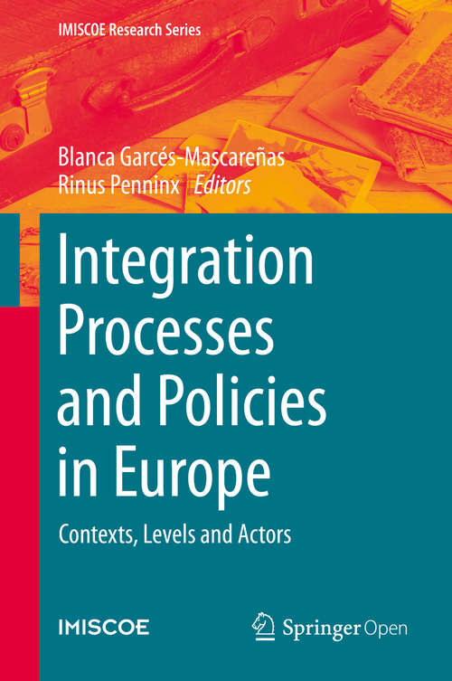 Book cover of Integration Processes and Policies in Europe: Contexts, Levels and Actors (1st ed. 2016) (IMISCOE Research Series)