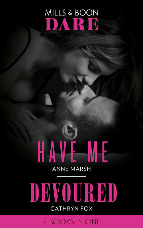 Book cover of Have Me / Devoured (Mills & Boon Dare): Have Me / Devoured (ePub edition)