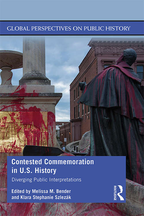 Book cover of Contested Commemoration in U.S. History: Diverging Public Interpretations (Global Perspectives on Public History)