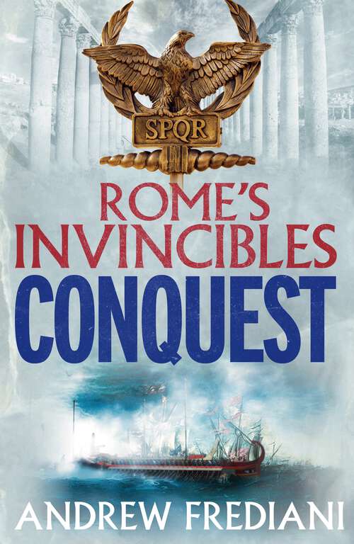 Book cover of Conquest: An epic historical adventure novel (Rome's Invincibles #4)