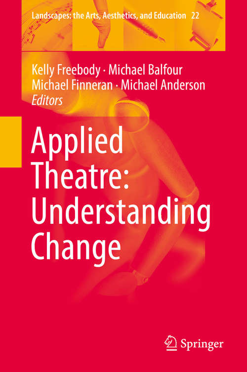 Book cover of Applied Theatre: Understanding Change (Landscapes: the Arts, Aesthetics, and Education #22)