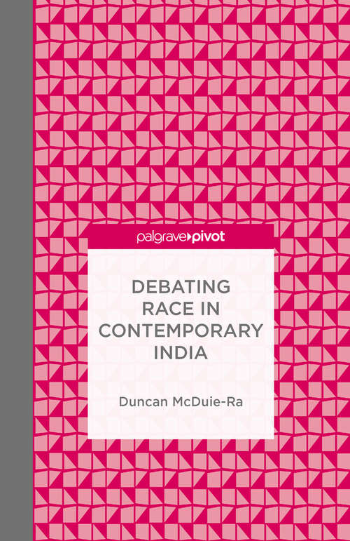 Book cover of Debating Race in Contemporary India (1st ed. 2015)