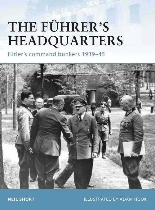 Book cover of The Führer’s Headquarters: Hitler’s command bunkers 1939–45 (Fortress)