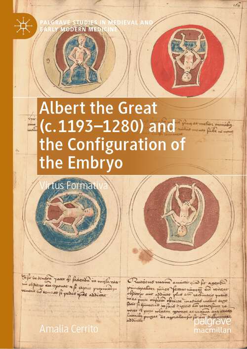 Book cover of Albert the Great: Virtus Formativa (1st ed. 2023) (Palgrave Studies in Medieval and Early Modern Medicine)