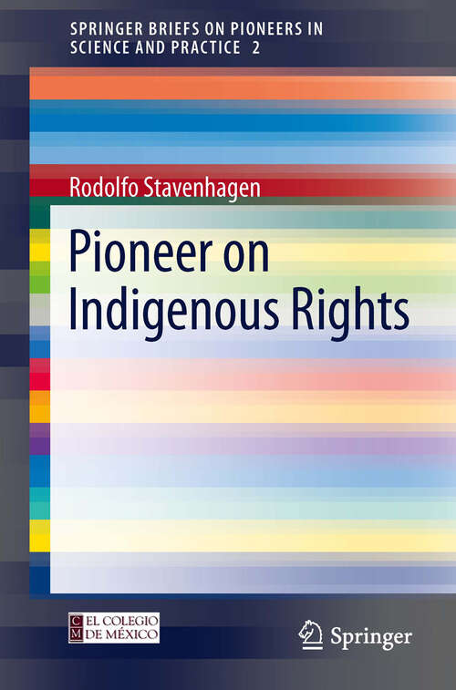 Book cover of Pioneer on Indigenous Rights (2013) (SpringerBriefs on Pioneers in Science and Practice #2)