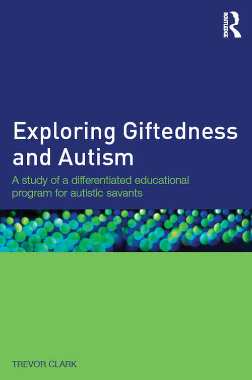 Book cover of Exploring Giftedness and Autism: A study of a differentiated educational program for autistic savants