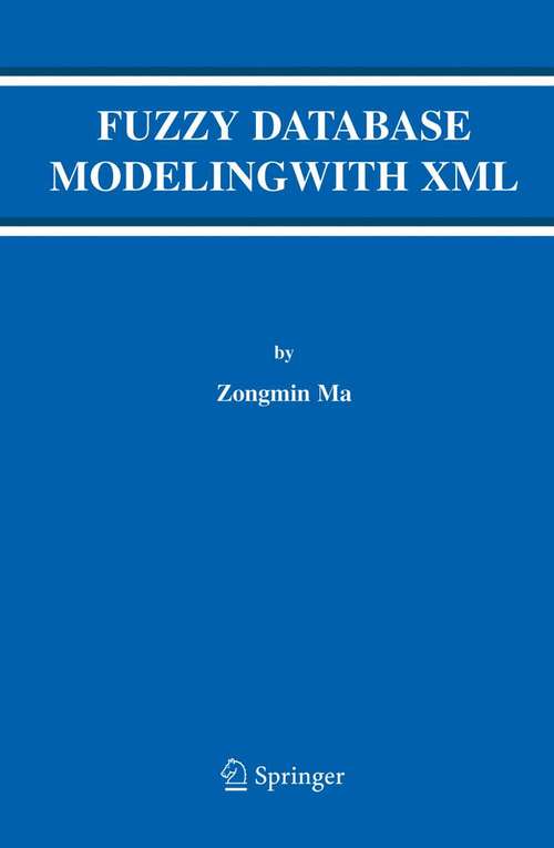 Book cover of Fuzzy Database Modeling with XML (2005) (Advances in Database Systems #29)