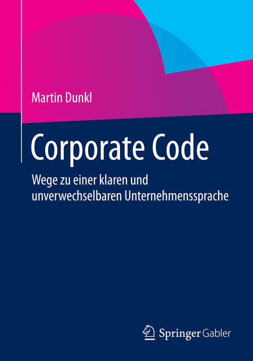 Book cover of Corporate Code: Wege zu einer klaren und unverwechselbaren Unternehmenssprache (2015)