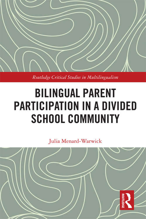 Book cover of Bilingual Parent Participation in a Divided School Community (Routledge Critical Studies in Multilingualism)