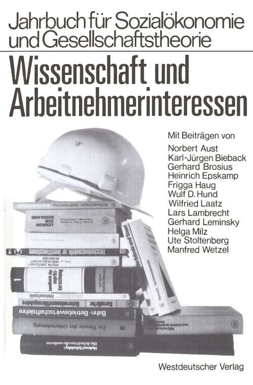 Book cover of Wissenschaft und Arbeitnehmerinteressen (1980) (Jahrbuch für Sozialökonomie und Gesellschaftstheorie)