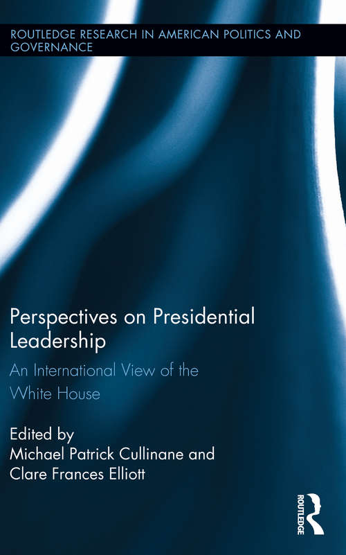 Book cover of Perspectives on Presidential Leadership: An International View of the White House (Routledge Research in American Politics and Governance)