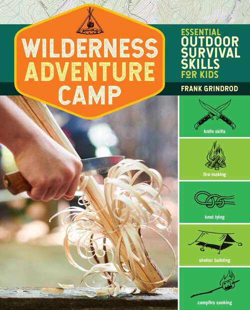Book cover of Wilderness Adventure Camp: Essential Outdoor Survival Skills for Kids