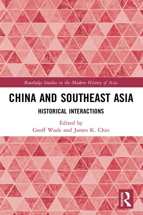 Book cover of China and Southeast Asia: Historical Interactions (Routledge Studies in the Modern History of Asia)