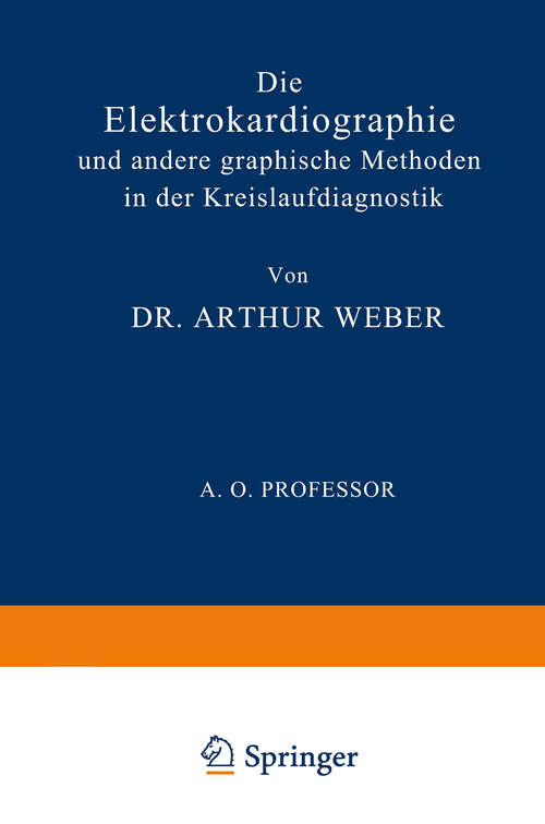 Book cover of Die Elektrokardiographie und Andere Graphische Methoden in der Kreislaufdiagnostik (1926)