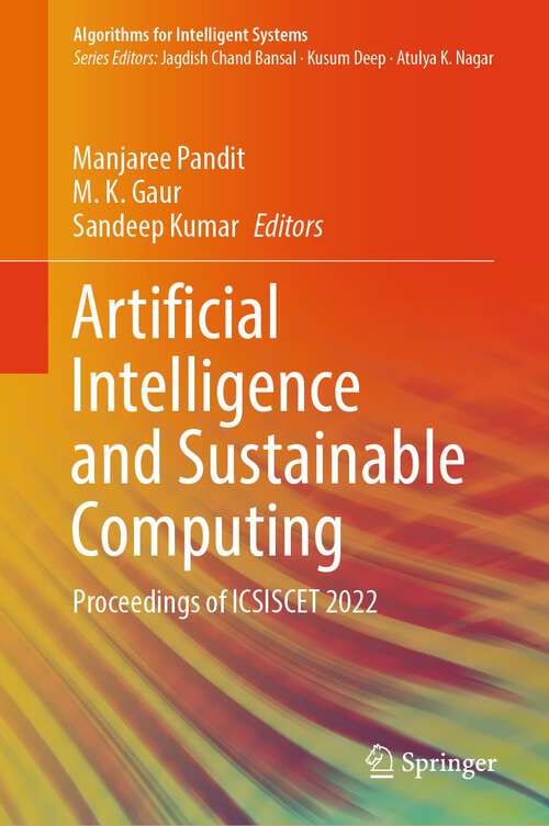 Book cover of Artificial Intelligence and Sustainable Computing: Proceedings of ICSISCET 2022 (1st ed. 2023) (Algorithms for Intelligent Systems)